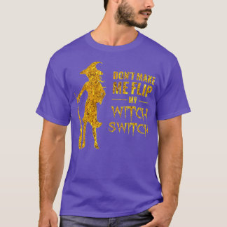 Mache mich nicht dazu, mein Hexenschalterpaar zu s T-Shirt