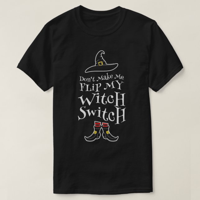 Mache mich nicht dazu, meine Hexenschalterwitze Dr T-Shirt (Design vorne)