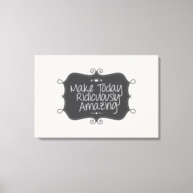 machen heute lächerlich phantastisch leinwanddruck (Vorderseite)