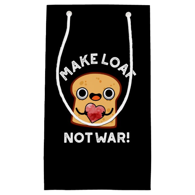 Machen Loaf nicht Krieg lustig Positives Brot Pun  Kleine Geschenktüte (Vorderseite)