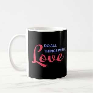 Machen Sie alles mit Liebe - Inspiration Zitat Bab Kaffeetasse