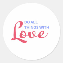 Machen Sie alles mit Liebe - inspirierendes Zitat Runder Aufkleber