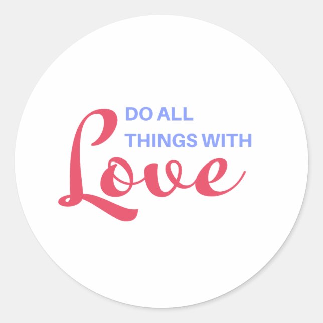 Machen Sie alles mit Liebe - inspirierendes Zitat Runder Aufkleber (Vorderseite)