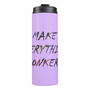 Machen Sie alles verrückte Bonkers Thermosbecher