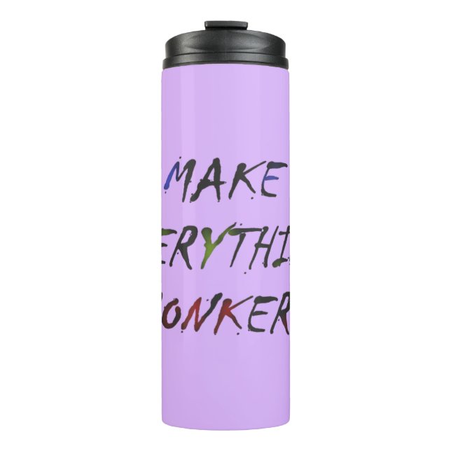 Machen Sie alles verrückte Bonkers Thermosbecher (Vorderseite)