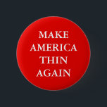 "MACHEN SIE AMERIKA DÜNNES WIEDER" ANTI-OBESITY BUTTON<br><div class="desc">" MACHEN Sie AMERIKA DÜNNE WIEDER" Anti-korpulenz,  Trumpfslogan-Parodieknopf.</div>