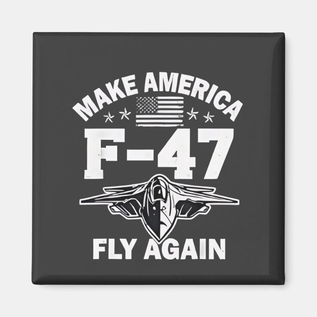 Machen Sie Amerika F-47 Fly wieder 4. Juli Magnet (Vorne)