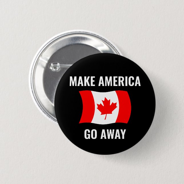 Machen Sie Amerika verschwinden - Kanada Flaggen-A Button (Vorne & Hinten)