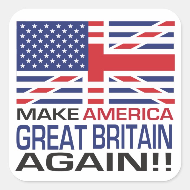 Machen Sie Amerika wieder Großbritannien! -Flagge Quadratischer Aufkleber (Vorderseite)