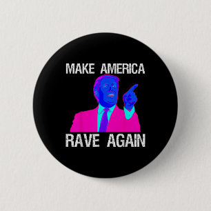 Machen Sie Amerika wieder zum Rave _ Funny Edm Tru Button