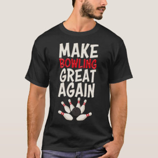 Machen Sie Bowling wieder groß Bowling Bowling Bal T-Shirt