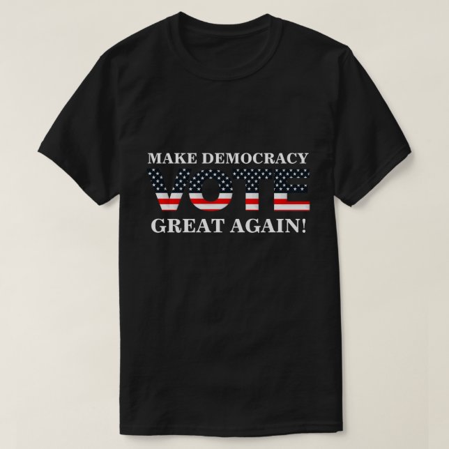 MACHEN SIE DEMOKRATIE WIEDER GROSS! (ABSTIMMUNG) T-Shirt (Design vorne)