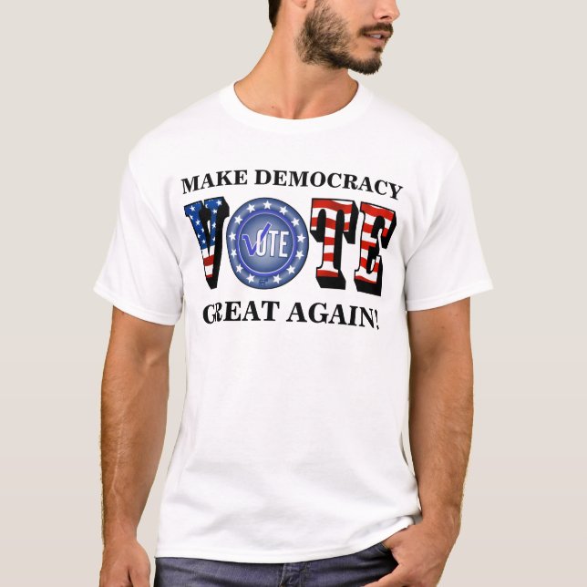 MACHEN SIE DEMOKRATIE WIEDER GROSS! STIMMBLAUE T-Shirt (Vorderseite)