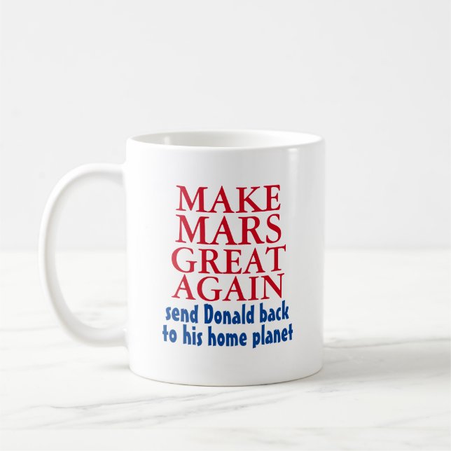 Machen Sie die Mars wieder groß - ein Funny Anti D Kaffeetasse (Links)