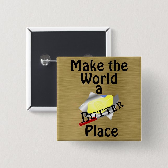 Machen Sie die Welt zum Butterplatz Button (Vorne & Hinten)