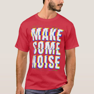 Machen Sie ein bisschen Lärm Glitch-Vaporwave-Musi T-Shirt