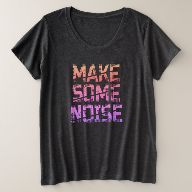 Machen Sie ein Geräusch plus T - Shirt (Design vorne)