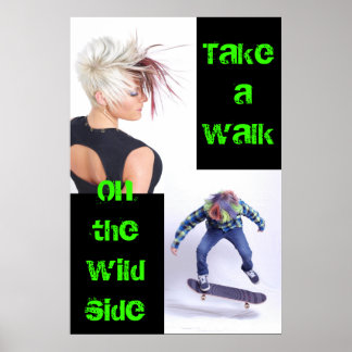 Machen Sie einen Spaziergang auf dem Wilden Side P Poster