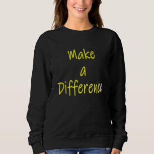 Machen Sie einen Unterschied Motivierend Inspirati Sweatshirt