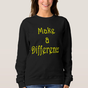 Machen Sie einen Unterschied Motivierend Inspirati Sweatshirt