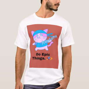 Machen Sie Epische Dinge 🚀 ✨   Bold Motivierend U T-Shirt