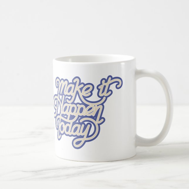 Machen Sie es heute möglich Kaffeetasse (Rechts)