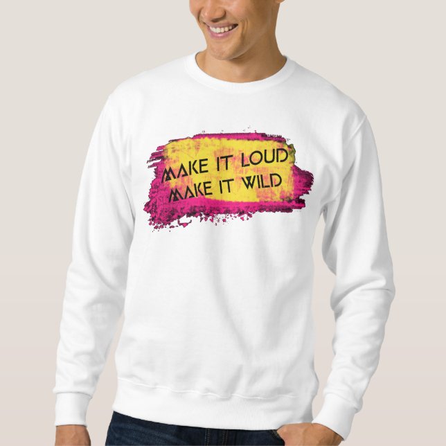 Machen Sie es laut machen Sie es wild Men Basic Sw Sweatshirt (Vorderseite)