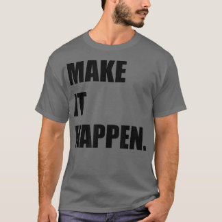 MACHEN SIE ES PASSIEREN Motivation Inspiration T-Shirt