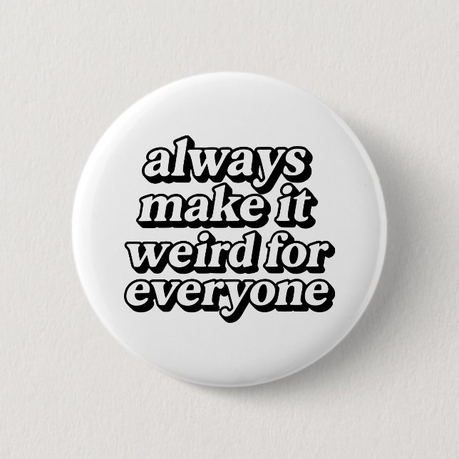 Machen Sie es seltsam Button (Vorderseite)