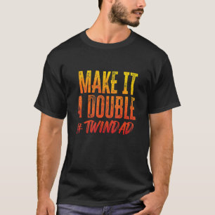 Machen Sie es zu einem doppelten Twindad stolz Vat T-Shirt