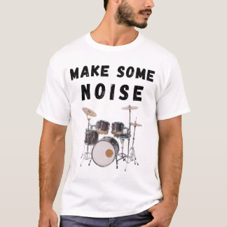Machen Sie etwas Lärm: Schlagzeug T-Shirt