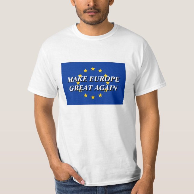 MACHEN Sie EUROPA, das GROSSE WIEDER politische EU T-Shirt (Vorderseite)