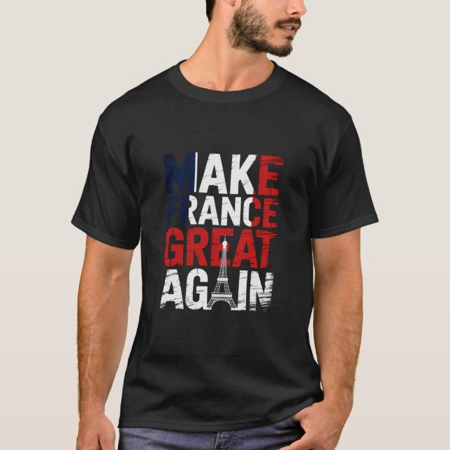 Machen Sie Frankreich wieder groß: Eiffel T - Shir T-Shirt (Vorderseite)