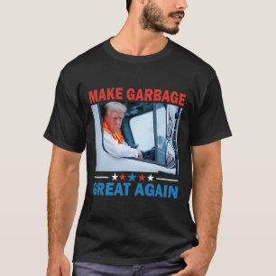 Machen Sie Garbyge wieder groß, Trump fährt in Gar T-Shirt