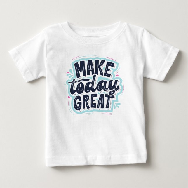 Machen Sie heute großartig Baby T-shirt (Vorderseite)