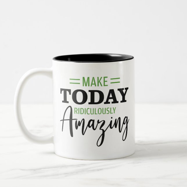 Machen Sie heute lächerlich Phantastisch Motiviere Zweifarbige Tasse (Links)