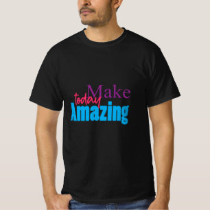 Machen Sie heute Phantastisch - Farbiges Motivatio T-Shirt