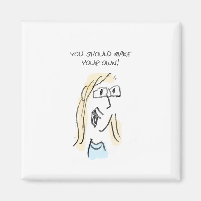 MACHEN SIE IHR EIGENES! MAGNET (Vorne)