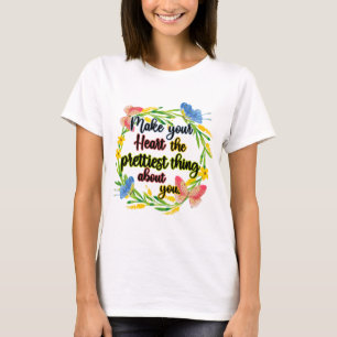 Machen Sie Ihr Herz zum Hübschsten über Sie T-Shirt