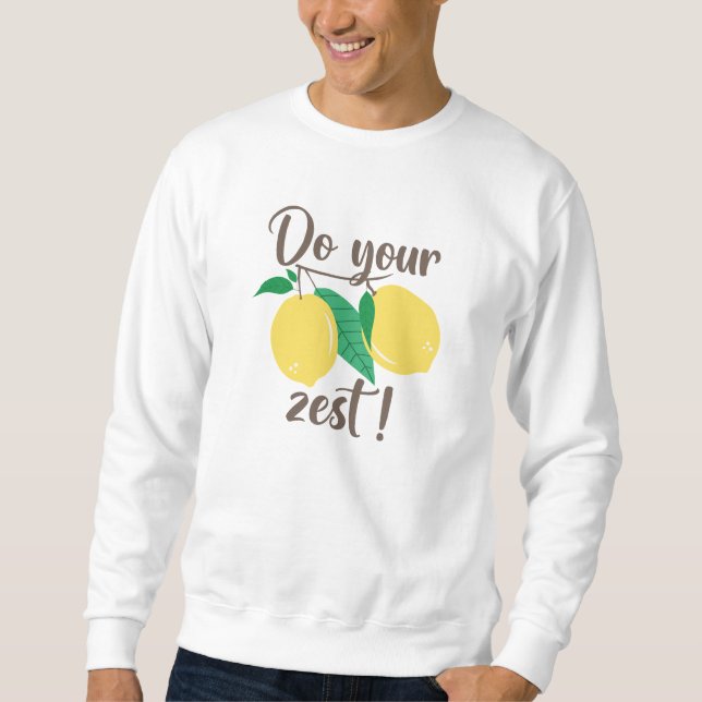 Machen Sie Ihre Zest Sweatshirt (Vorderseite)