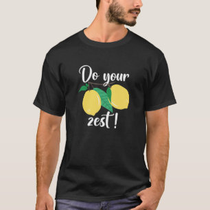 Machen Sie Ihre Zest T-Shirt