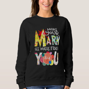Machen Sie Ihren Mark Dot Day sehen, wohin er führ Sweatshirt