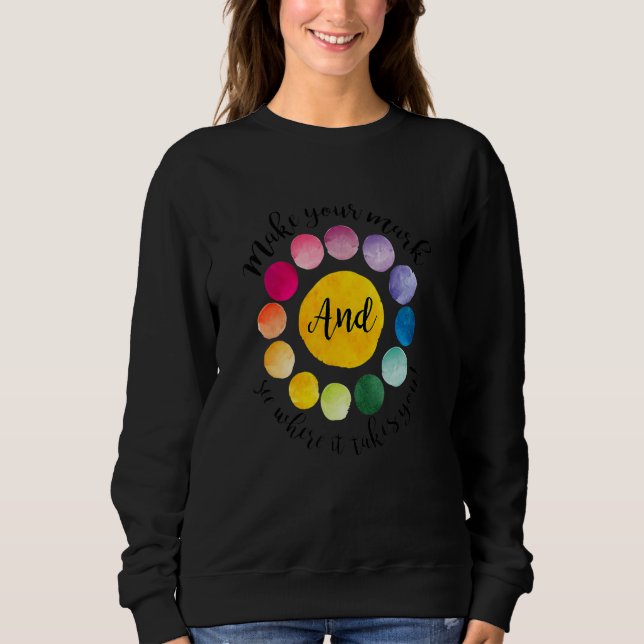 Machen Sie Ihren Mark Dot Day sehen, wohin er führ Sweatshirt (Vorderseite)