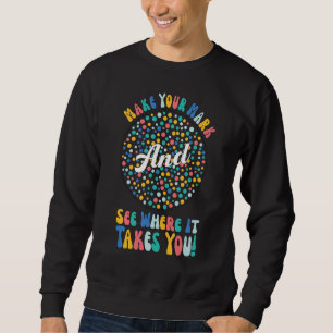 Machen Sie Ihren Mark Dot Day sehen, wohin er führ Sweatshirt