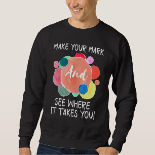 Machen Sie Ihren Stempel, sehen Sie, wohin er Sie  Sweatshirt