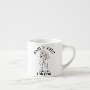 Machen Sie immer Wissenschaft mit Ihrem Labrador H Espressotasse