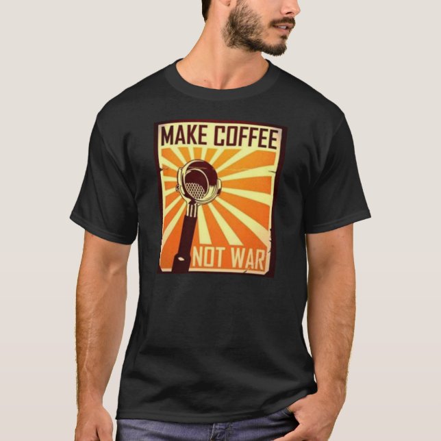 Machen Sie Kaffee-nicht Krieg T-Shirt (Vorderseite)