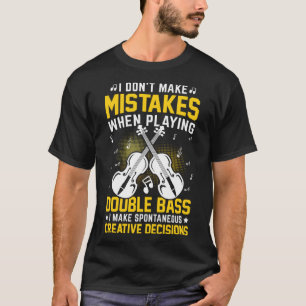 Machen Sie keine Fehler, wenn Sie doppeltes Bass k T-Shirt