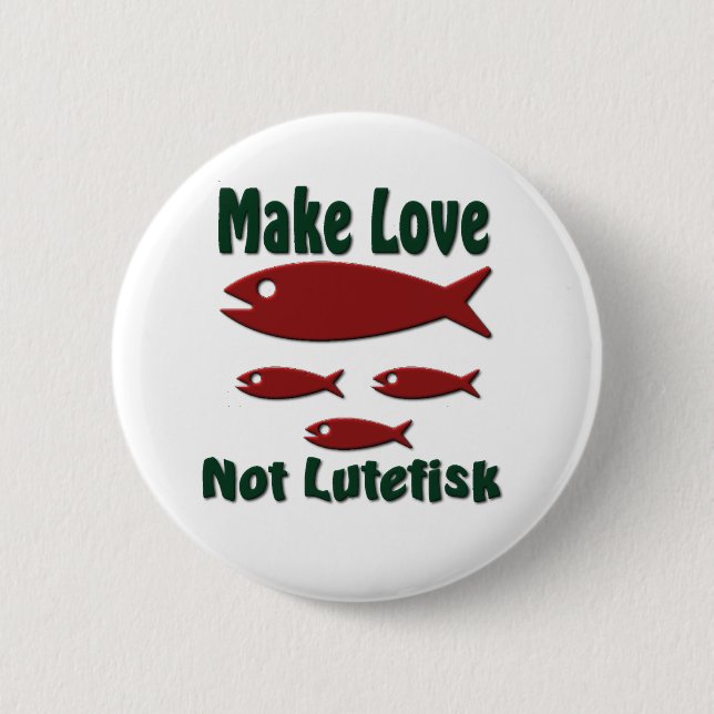 Machen Sie Liebe nicht Lutefisk lustigen Button (Vorderseite)