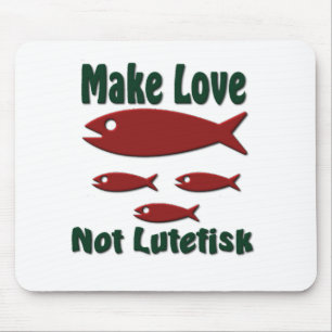 Machen Sie Liebe nicht Lutefisk Mousepad
